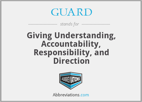 GUARD - Giving Understanding, Accountability, Responsibility, and Direction