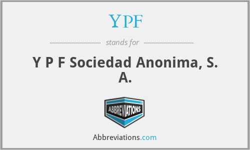 YPF - Y P F Sociedad Anonima, S. A.