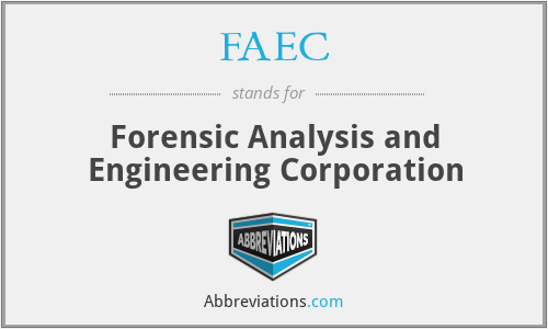 FAEC - Forensic Analysis and Engineering Corporation