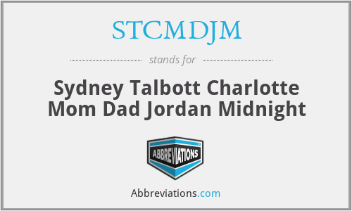 STCMDJM - Sydney Talbott Charlotte Mom Dad Jordan Midnight