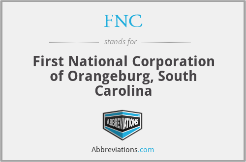 FNC - First National Corporation of Orangeburg, South Carolina