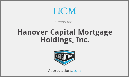 HCM - Hanover Capital Mortgage Holdings, Inc.