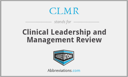 CLMR - Clinical Leadership and Management Review