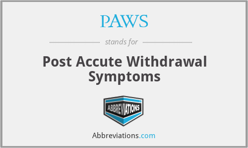 PAWS - Post Accute Withdrawal Symptoms