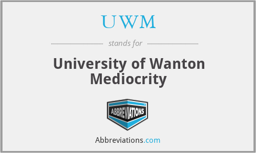 UWM - University of Wanton Mediocrity