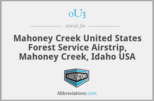 0U3 - Mahoney Creek United States Forest Service Airstrip, Mahoney Creek, Idaho USA