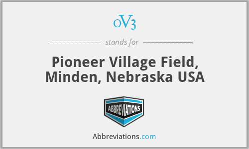 0V3 - Pioneer Village Field, Minden, Nebraska USA