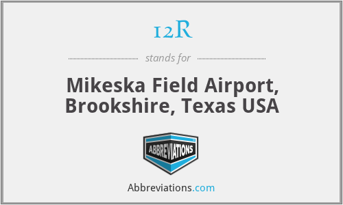 12R - Mikeska Field Airport, Brookshire, Texas USA