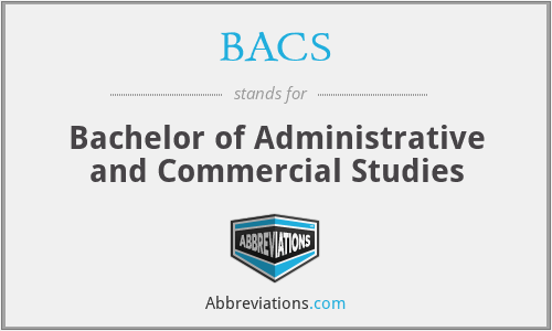 BACS - Bachelor of Administrative and Commercial Studies