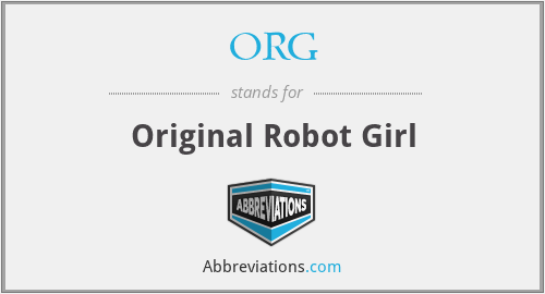 ORG - Original Robot Girl