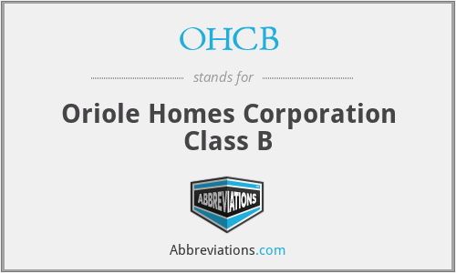 OHCB - Oriole Homes Corporation Class B
