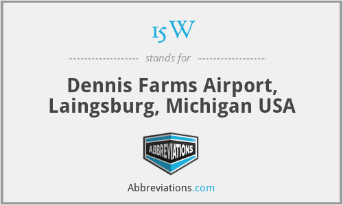 15W - Dennis Farms Airport, Laingsburg, Michigan USA