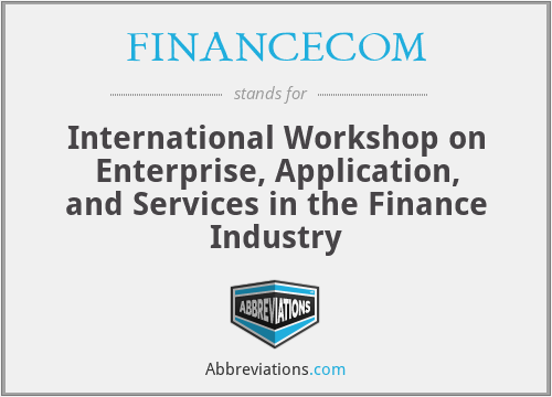 FINANCECOM - International Workshop on Enterprise, Application, and Services in the Finance Industry