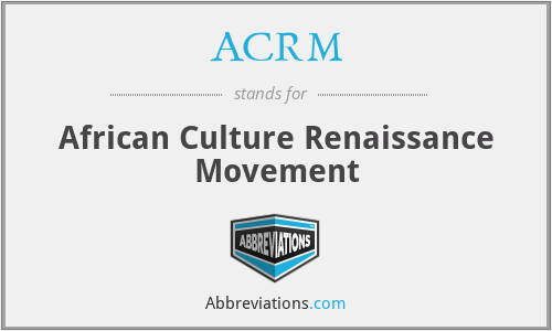 ACRM - African Culture Renaissance Movement
