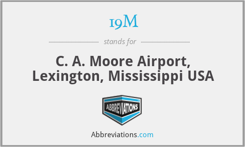 19M - C. A. Moore Airport, Lexington, Mississippi USA