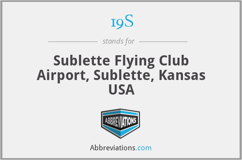 19S - Sublette Flying Club Airport, Sublette, Kansas USA