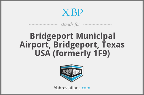 XBP - Bridgeport Municipal Airport, Bridgeport, Texas USA (formerly 1F9)