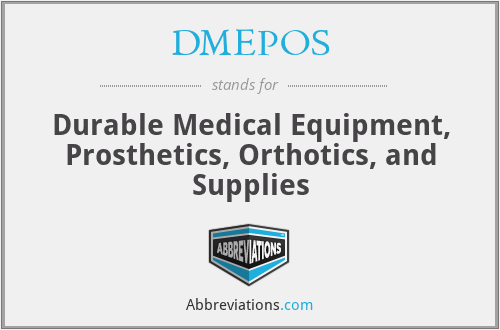 DMEPOS - Durable Medical Equipment, Prosthetics, Orthotics, and Supplies