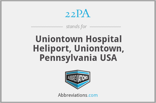 22PA - Uniontown Hospital Heliport, Uniontown, Pennsylvania USA