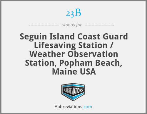 23B - Seguin Island Coast Guard Lifesaving Station / Weather Observation Station, Popham Beach, Maine USA