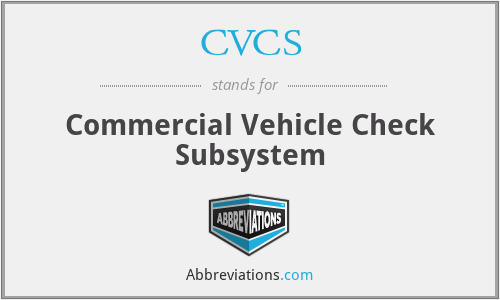 CVCS - Commercial Vehicle Check Subsystem