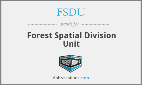 FSDU - Forest Spatial Division Unit