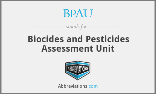 BPAU - Biocides and Pesticides Assessment Unit