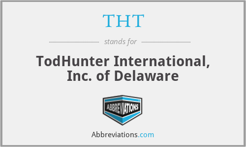 THT - TodHunter International, Inc. of Delaware
