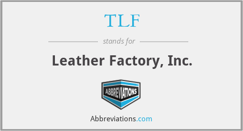 TLF - Leather Factory, Inc.