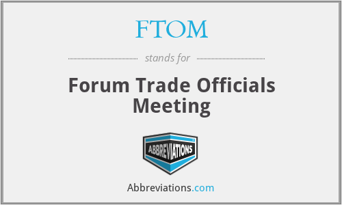 FTOM - Forum Trade Officials Meeting