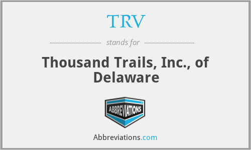 TRV - Thousand Trails, Inc., of Delaware