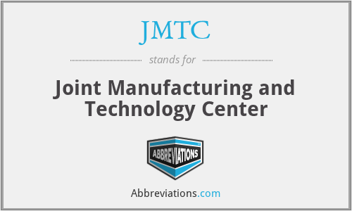 JMTC - Joint Manufacturing and Technology Center