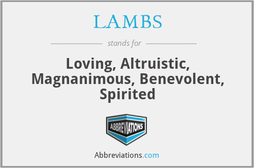 LAMBS - Loving, Altruistic, Magnanimous, Benevolent, Spirited
