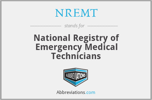 NREMT - National Registry of Emergency Medical Technicians