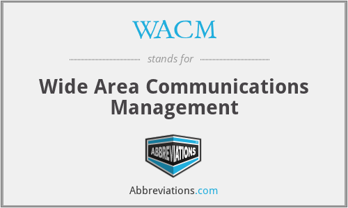 WACM - Wide Area Communications Management