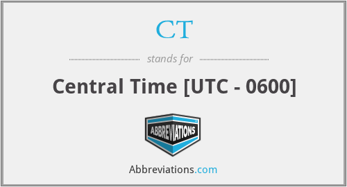 CT - Central Time [UTC - 0600]
