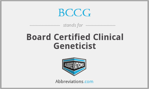 BCCG - Board Certified Clinical Geneticist