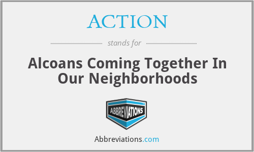 ACTION - Alcoans Coming Together In Our Neighborhoods