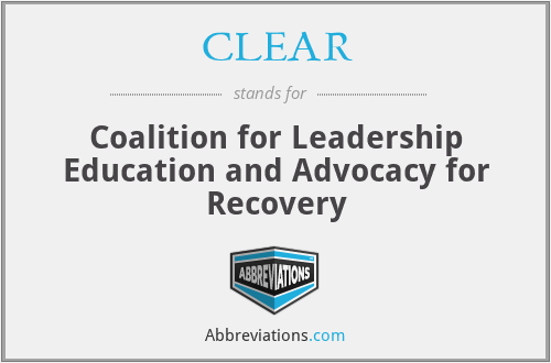 CLEAR - Coalition for Leadership Education and Advocacy for Recovery