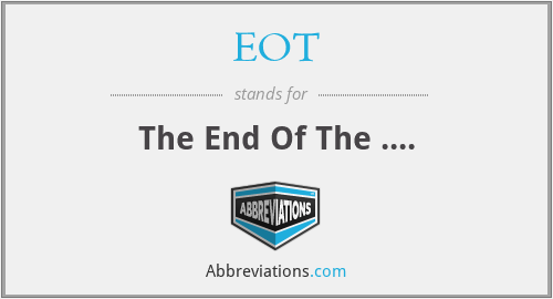 EOT - The End Of The ....