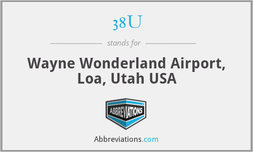 38U - Wayne Wonderland Airport, Loa, Utah USA