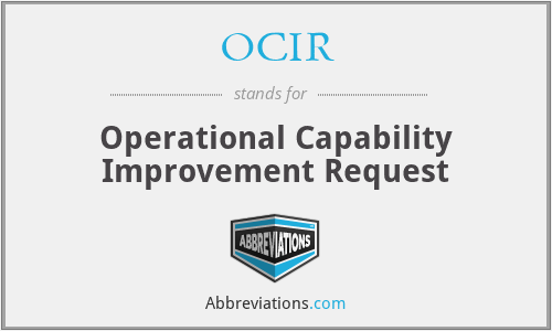 OCIR - Operational Capability Improvement Request