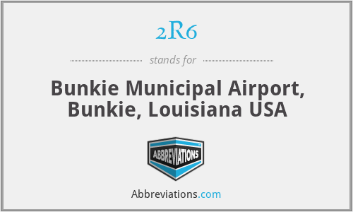 2R6 - Bunkie Municipal Airport, Bunkie, Louisiana USA