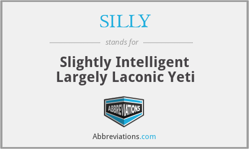SILLY - Slightly Intelligent Largely Laconic Yeti