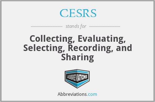 CESRS - Collecting, Evaluating, Selecting, Recording, and Sharing