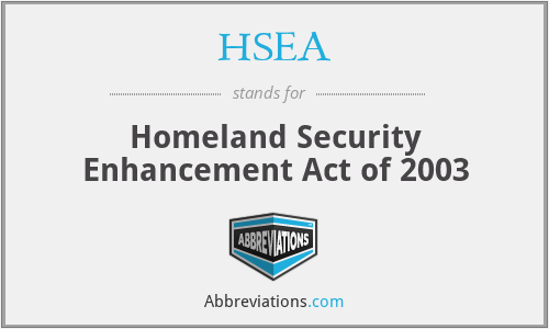 HSEA - Homeland Security Enhancement Act of 2003