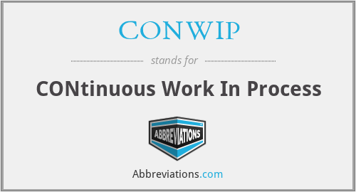 CONWIP - CONtinuous Work In Process