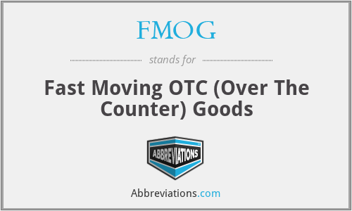 FMOG - Fast Moving OTC (Over The Counter) Goods