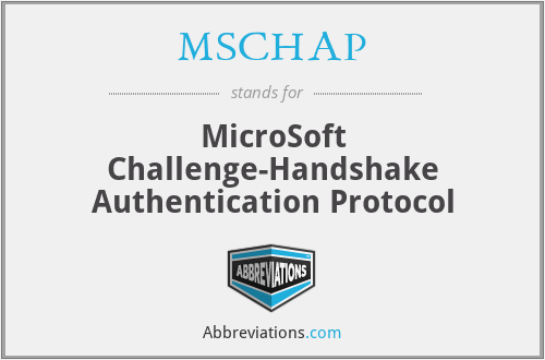 MSCHAP - MicroSoft Challenge-Handshake Authentication Protocol