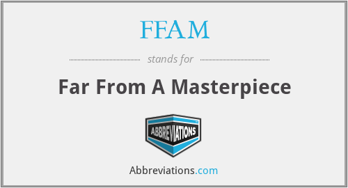 FFAM - Far From A Masterpiece